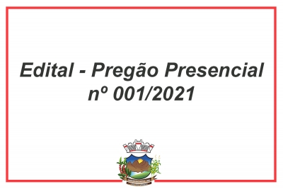 Edital - Pregão Presencial nº 001/2021